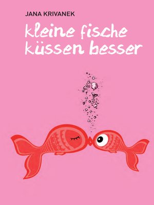cover image of Kleine Fische küssen besser
